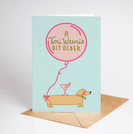 A Tini Weenie Bit Older Martini Dog Birthday Greeting Card